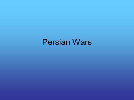 Persian Wars. Outline Where was Persia? Greeks fed up Causes? Persia wants to expand. Miletus Rebels – with help of Athens Persia Attacks Athens. –Marathon.