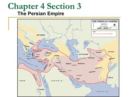 Chapter 4 Section 3 The Persian Empire.