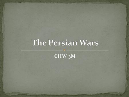 The Persian Wars CHW 3M.