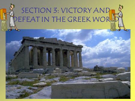 SECTION 3: VICTORY AND DEFEAT IN THE GREEK WORLD