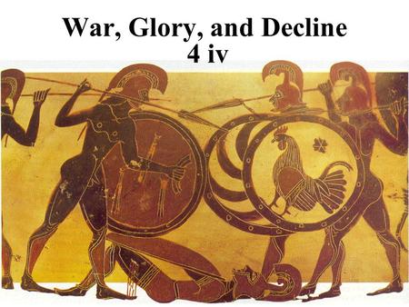 War, Glory, and Decline 4 iv