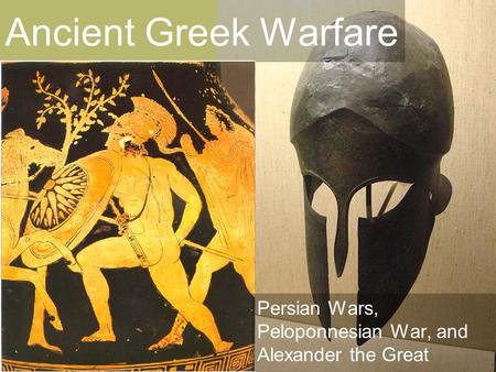 Persian Wars, Peloponnesian War, and Alexander the Great