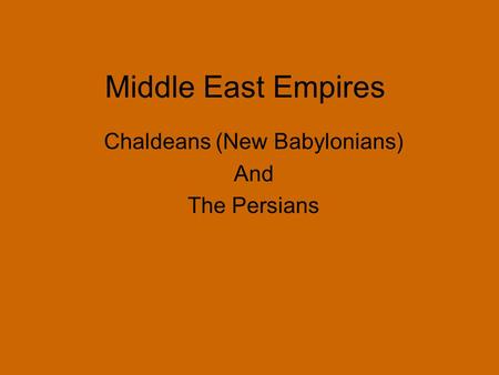 Chaldeans (New Babylonians) And The Persians