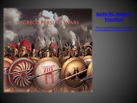 Persian Wars Battle BC: Battle at Marathon  bc/videos#battles-bc-battle-at-marathon.