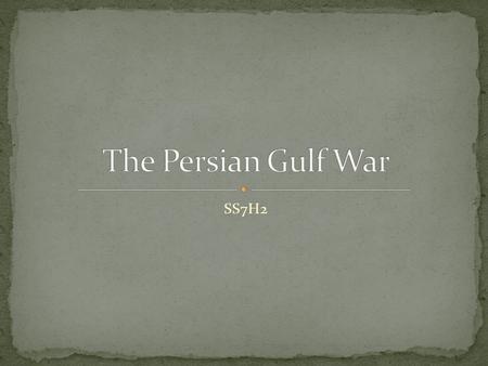 SS7H2. Persian Gulf War began on August 2, 1990. It was a conflict between Iraq and 32 other nations including USA, Britain, Egypt, France, and Saudi.