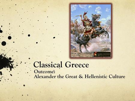 Outcome: Alexander the Great & Hellenistic Culture