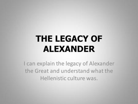 THE LEGACY OF ALEXANDER
