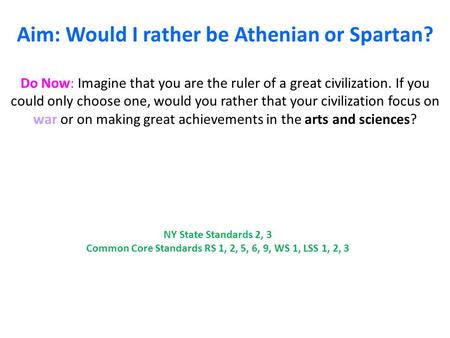 Aim: Would I rather be Athenian or Spartan?