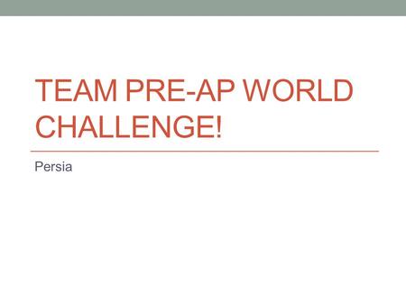 Team Pre-AP World Challenge!