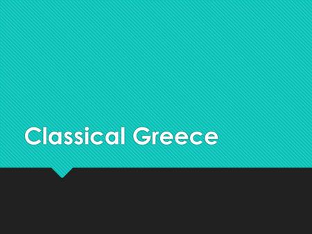 Classical Greece Do Now and Objective  Write the following Objective in your notebook:  Determine the causes of the Peloponnesian War, the outcome.