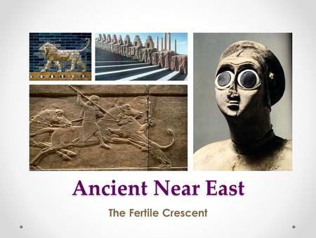 Ancient Near East The Fertile Crescent. ANE Discussion Questions 1.How does ANE art symbolize power? 2.What lengths will rulers and artists go to to showcase.