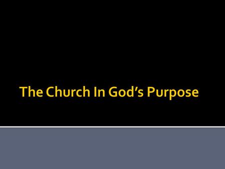  Let us consider the church in God’s eternal purpose (Eph. 3:8-12).  The term “church” identifies those who are “called out” into “an assembly, a congregation,