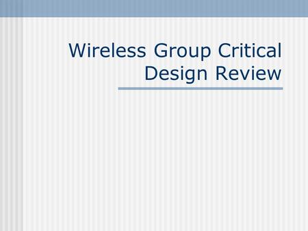 Wireless Group Critical Design Review. Movement BS command -> PULSOUT pin, period –BS2P units for period = 1.18  s 1.0ms pulse = CW, 2.0ms pulse = CCW.