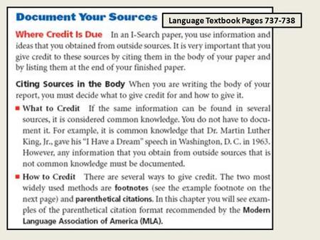 Language Textbook Pages 737-738. (PARENTHETICAL CITATIONS) Placed at the end of the sentence containing the cited information.