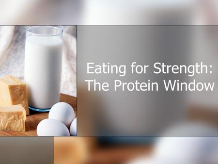 Eating for Strength: The Protein Window. Protein Essential for the maintenance, growth, and repair of all body cells Essential for the maintenance, growth,