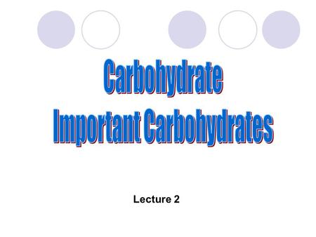 Lecture 2. Examples of important carbohydrates and its derivatives Monosaccharide They are: glucose, blood sugar, the immediate source of energy for.