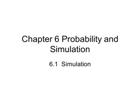 Chapter 6 Probability and Simulation