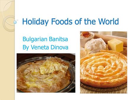 Holiday Foods of the World Bulgarian Banitsa By Veneta Dinova.
