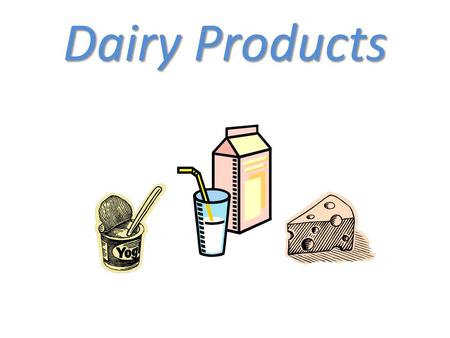 Dairy Products.