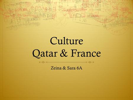 Culture Qatar & France Zeina & Sara 6A. Contents  Qatar  Map of Qatar  Traditional sports in Qatar  Traditional Ceremonies in Qatar  Traditional.
