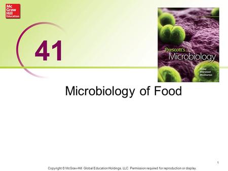 Microbiology of Food 1 41 Copyright © McGraw-Hill Global Education Holdings, LLC. Permission required for reproduction or display.
