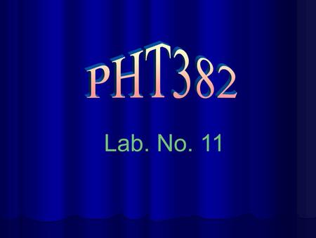 PHT382 Lab. No. 11.