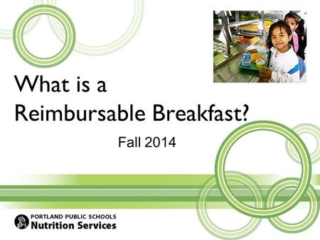 What is a Reimbursable Breakfast? Fall 2014. Why is it important to serve a reimbursable breakfast? The USDA guidelines requires that each student is.