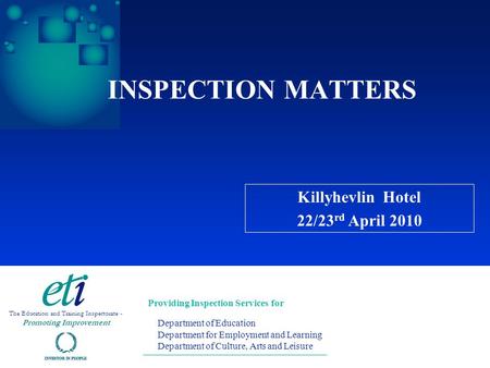 INSPECTION MATTERS Providing Inspection Services for Department of Education Department for Employment and Learning Department of Culture, Arts and Leisure.