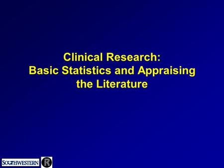 Clinical Research: Basic Statistics and Appraising the Literature.
