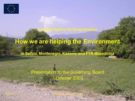 10/05/2015European Agency for Reconstruction European Agency for Reconstruction How we are helping the Environment in Serbia, Montenegro, Kosovo, and FYR.