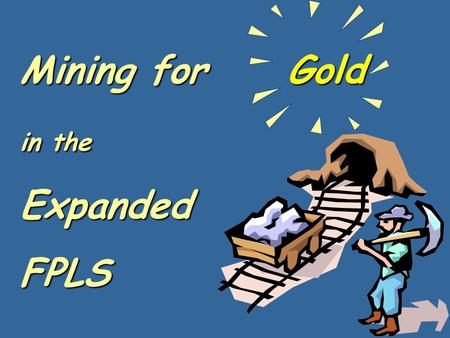 Mining for Gold in the ExpandedFPLS WHAT’S In It For Me? Addresses Income Assets SSNs.