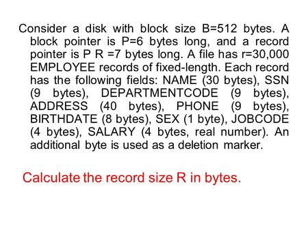 Calculate the record size R in bytes.