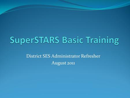 District SES Administrator Refresher August 2011.