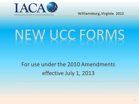 For use under the 2010 Amendments effective July 1, 2013 Williamsburg, Virginia 2012 1.