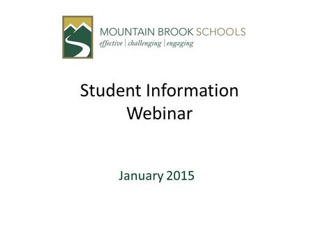 Student Information Webinar January 2015. Agenda ACT—Alabama Technical Readiness Webinars Schedule (brief) Status Update on Mountain Brook requested INow.