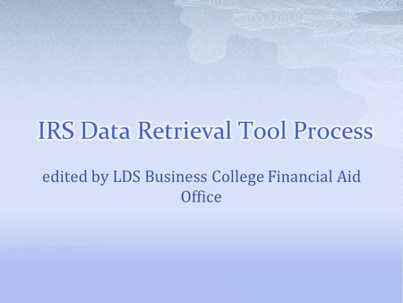 Edited by LDS Business College Financial Aid Office.