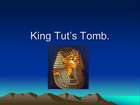 King Tut’s Tomb.. The Tomb is Found Howard Carter and Lord Carnarvon invested money. 31 years before King Tut’s tomb discovered. Door was exposed and.