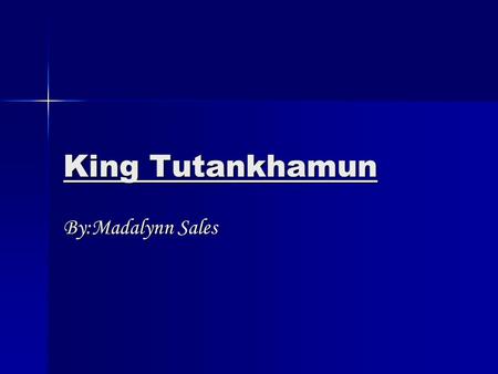 King Tutankhamun By:Madalynn Sales. King Tutankhamen at the beginning King tut was born in 1343 BC he was born in Amarna,Egypt. In this time his name.