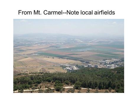 From Mt. Carmel--Note local airfields. Nazareth Closer view of Nazareth.