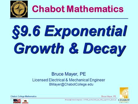MTH55_Lec-64_Fa08_sec_9-5b_Logarithmic_Eqns.ppt 1 Bruce Mayer, PE Chabot College Mathematics Bruce Mayer, PE Licensed Electrical.