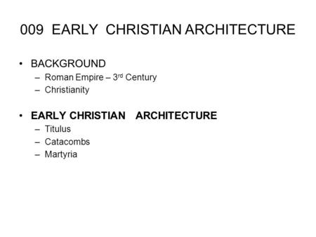 009 EARLY CHRISTIAN ARCHITECTURE