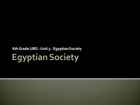 6th Grade UBD - Unit 3 - Egyptian Society
