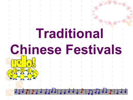 Traditional Chinese Festivals Which day you will never forget in a year?