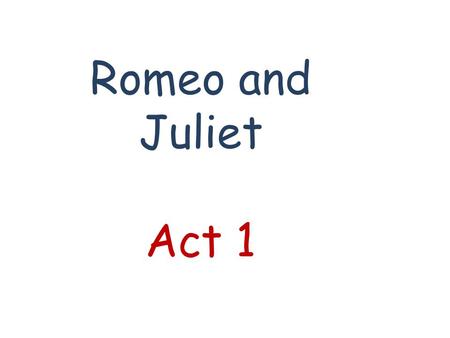 Romeo and Juliet Act 1.