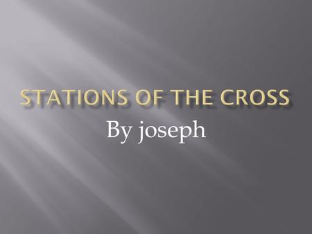 By joseph.  Jesus stood before Pontious Pilate. Jesus was alone.  Jesus had done only good things in life.  Jesus had to be put to death.  The procession.