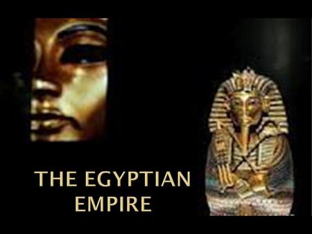 The Egyptian Empire.