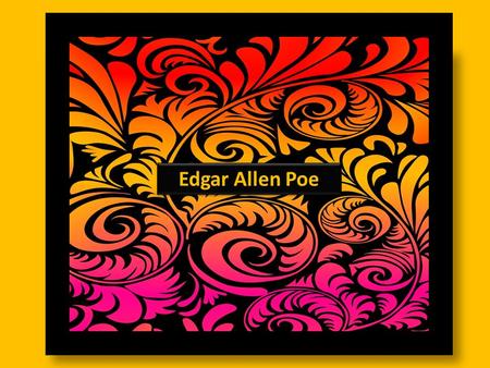 Edgar Allen Poe.