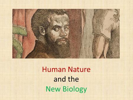 Human Nature and the New Biology. Andreas Vesalius, Fabrica (1543)
