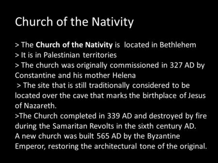 Church of the Nativity > The Church of the Nativity is located in Bethlehem > It is in Palestinian territories > The church was originally commissioned.