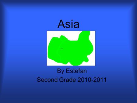 Asia By Estefan Second Grade 2010-2011. Description of Asia Location: Size: Climate: Source # 21 3 Countries Located There: Europe borders west. Southern.